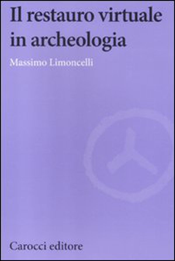 Il restauro virtuale in archeologia - Librerie.coop Il restauro virtuale in archeologia - Librerie.coop