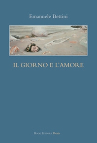 Il giorno e l'amore - Librerie.coop