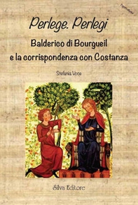 Perlege. Perlegi Balderico di Bourgueil e la corrispondenza con Costanza. Testo latino a fronte - Librerie.coop