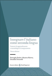 Insegnare l'italiano come seconda lingua. Contesti di apprendimento e metodologie di insegnamento - Librerie.coop
