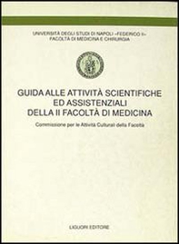 Guida alle attività scientifiche ed assistenziali della seconda Facoltà di medicina. Commissione per le attività culturali della Facoltà - Librerie.coop