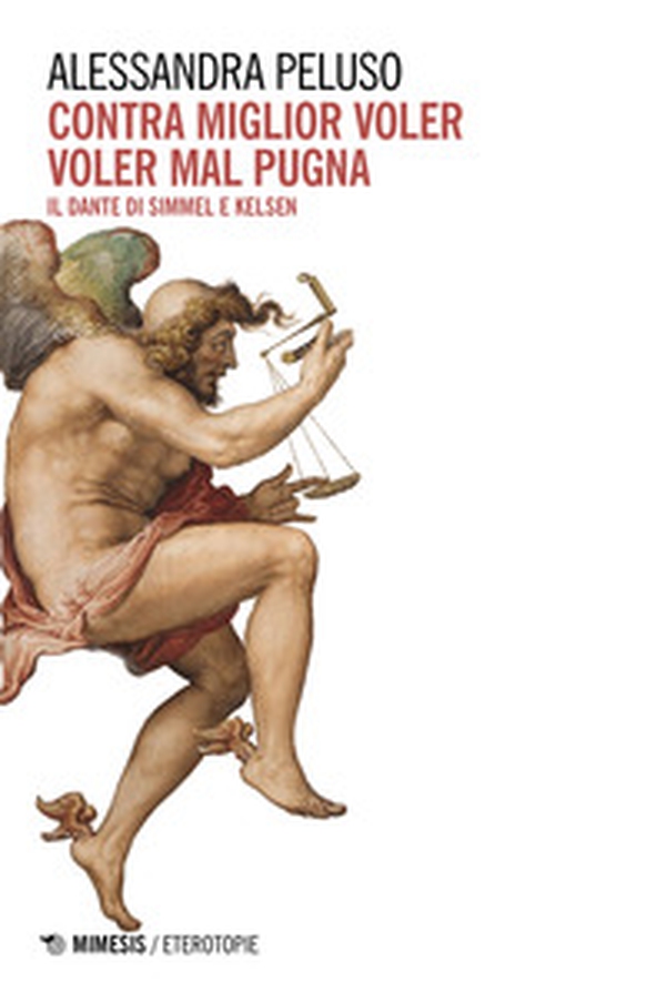 Contra miglior voler voler mal pugna. Il Dante di Simmel e Kelsen - Librerie.coop Contra miglior voler voler mal pugna. Il Dante di Simmel e Kelsen - Librerie.coop