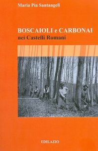 Boscaioli e carbonai nei Castelli Romani - Librerie.coop