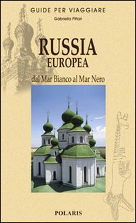 Russia europea. Dal Mar Bianco al Mar Nero - Librerie.coop