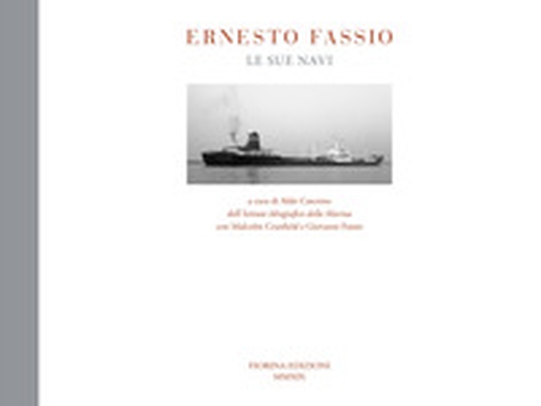 Ernesto Fassio. Le sue navi - Librerie.coop Ernesto Fassio. Le sue navi - Librerie.coop