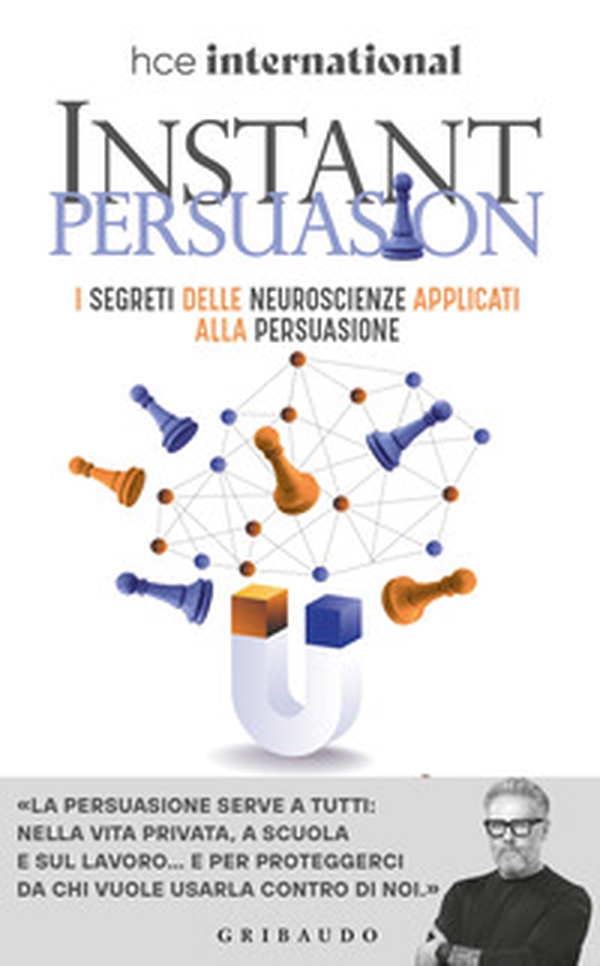 Instant persuasion. I segreti delle neuroscienze applicati alla persuasione - Librerie.coop Instant persuasion. I segreti delle neuroscienze applicati alla persuasione - Librerie.coop