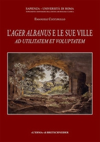 Ad utilitatem et voluptatem: l'Ager Albanus e le sue ville - Librerie.coop Ad utilitatem et voluptatem: l'Ager Albanus e le sue ville - Librerie.coop