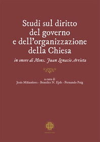 Studi sul diritto del governo e dell'organizzazione della Chiesa in onore di mons. Juan Ignacio Arrieta - Librerie.coop