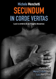 Secundum. In Corde Veritas. Luci e ombre di un fragile dissenso - Librerie.coop Secundum. In Corde Veritas. Luci e ombre di un fragile dissenso - Librerie.coop