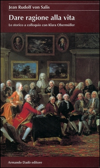 Dare ragione alla vita. Lo storico a colloquio con Klara Obermüller - Librerie.coop