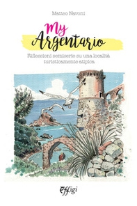 My Argentario. Riflessioni semiserie su una località turisticamente atipica - Librerie.coop
