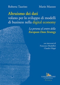Altruismo dei dati. Volano per lo sviluppo di modelli di business nella digital economy - Librerie.coop