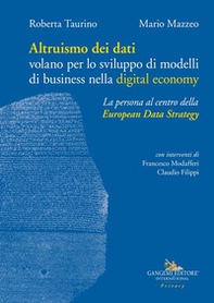 Altruismo dei dati. Volano per lo sviluppo di modelli di business nella digital economy - Librerie.coop Altruismo dei dati. Volano per lo sviluppo di modelli di business nella digital economy - Librerie.coop