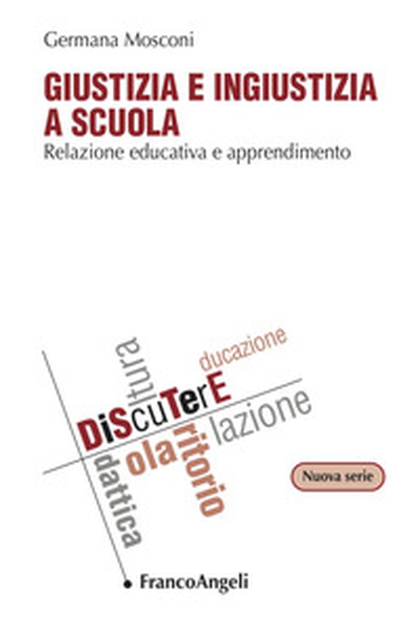 Giustizia e ingiustizia a scuola. Relazione educativa e apprendimento - Librerie.coop Giustizia e ingiustizia a scuola. Relazione educativa e apprendimento - Librerie.coop