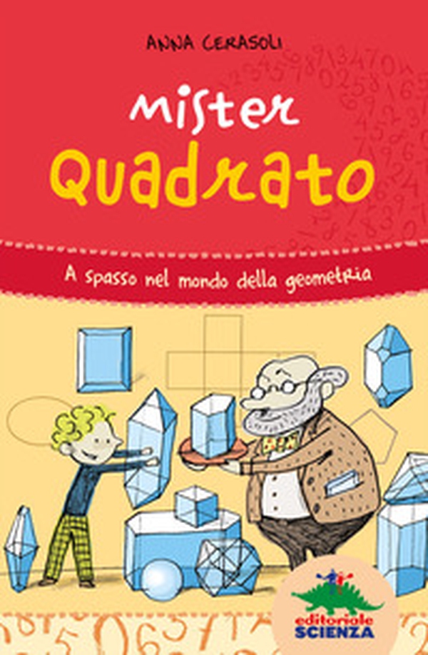Mister Quadrato. A spasso nel mondo della geometria - Librerie.coop Mister Quadrato. A spasso nel mondo della geometria - Librerie.coop
