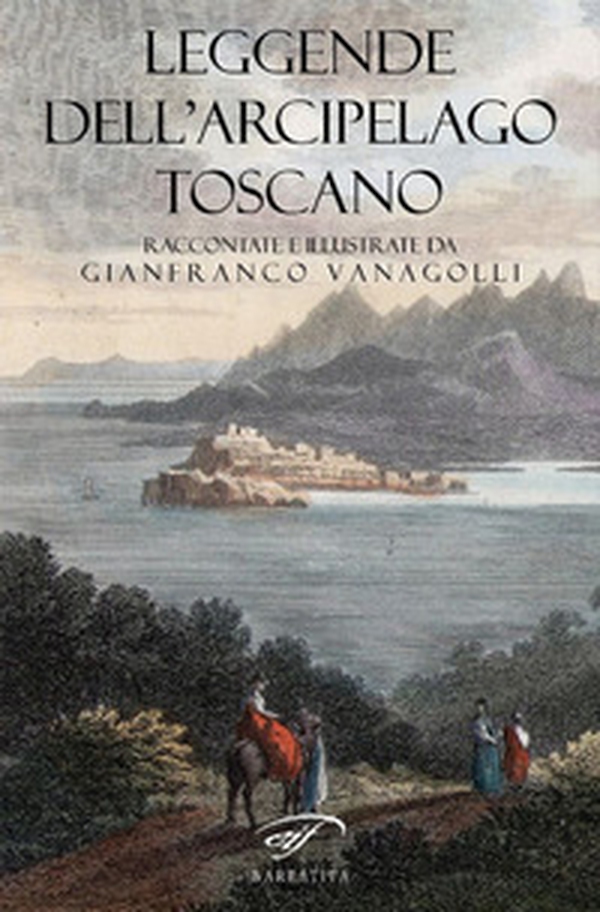 Leggende dell'arcipelago toscano - Librerie.coop Leggende dell'arcipelago toscano - Librerie.coop