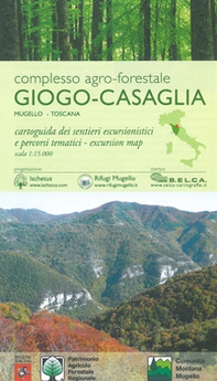 Complesso agro-forestale Giogo-Casaglia. Mugello-Toscana. Cartoguida dei sentieri escursionistici e percorsi tematici 1:15.000 - Librerie.coop