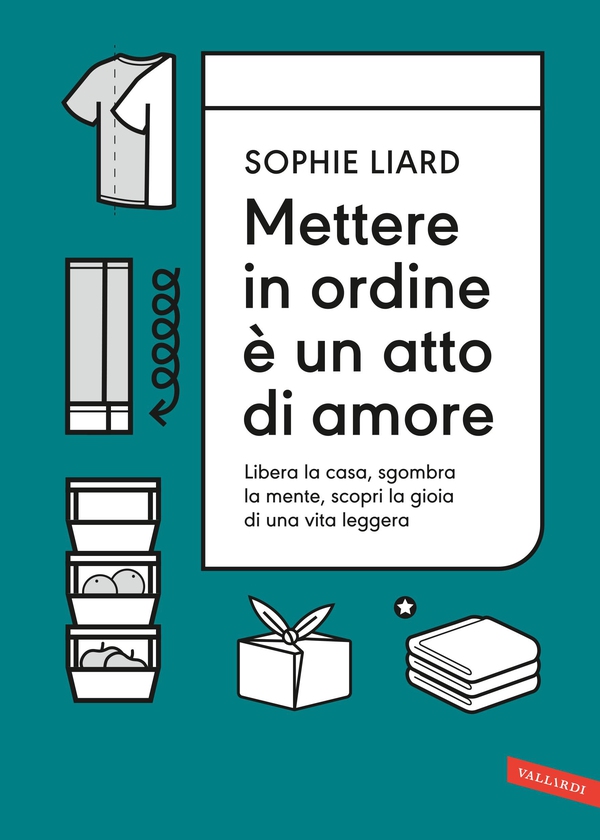 Mettere in ordine è un atto di amore - Librerie.coop Mettere in ordine è un atto di amore - Librerie.coop