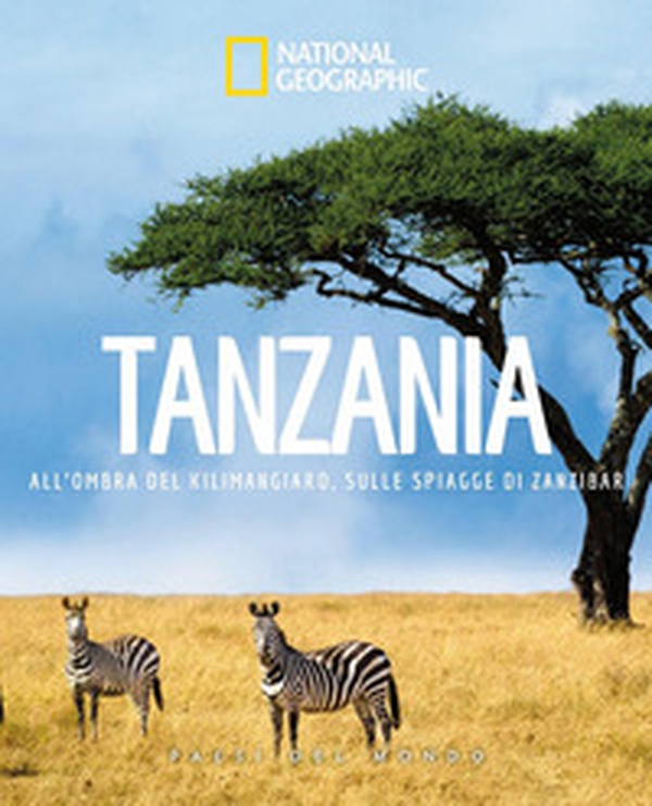 Tanzania. All'ombra del Kilimangiaro, sulle spiagge di Zanzibar. Paesi del mondo - Librerie.coop Tanzania. All'ombra del Kilimangiaro, sulle spiagge di Zanzibar. Paesi del mondo - Librerie.coop