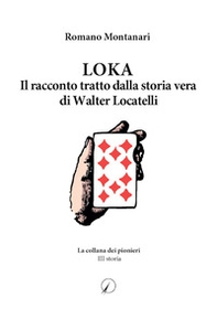 Loka. Il racconto tratto dalla storia di Walter Locatelli - Librerie.coop