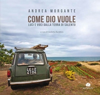 Come Dio vuole. Luci e voci dalla terra di Salento - Librerie.coop