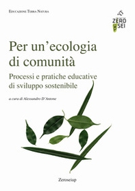 Per un'ecologia di comunità. Processi e pratiche educative di sviluppo sostenibile - Librerie.coop