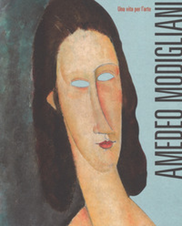 Amedeo Modigliani. Una vita per l'arte - Librerie.coop Amedeo Modigliani. Una vita per l'arte - Librerie.coop