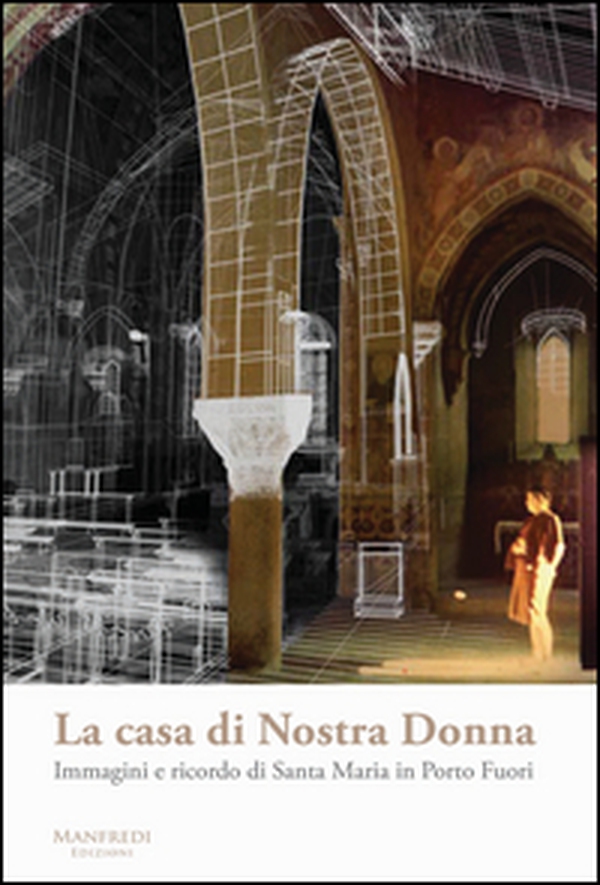 La casa di Nostra Donna. Immagini e ricordo di Santa Maria in Porto Fuori - Librerie.coop La casa di Nostra Donna. Immagini e ricordo di Santa Maria in Porto Fuori - Librerie.coop