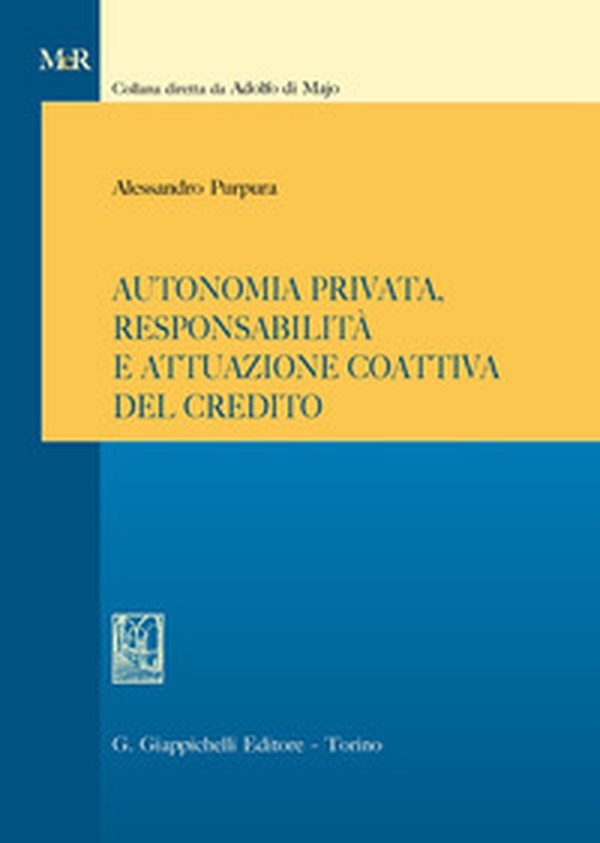 Autonomia privata, responsabilità e attuazione coattiva del credito - Librerie.coop Autonomia privata, responsabilità e attuazione coattiva del credito - Librerie.coop