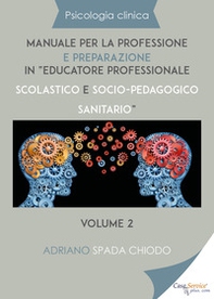 Psicologia clinica. Manuale per la professione e preparazione in «educatore professionale scolastico e socio-pedagogico sanitario» - Librerie.coop