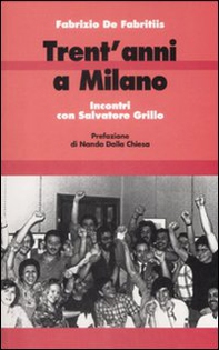 Trent'anni a Milano. Incontri con Salvatore Grillo - Librerie.coop