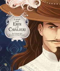 Il mondo degli eroi e dei cavalieri - Librerie.coop