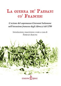 La guerra de' paesani co' francesi. L'azione del capomassa Giovanni Salomone nell'invasione francese degli Abruzzi nel 1799 - Librerie.coop