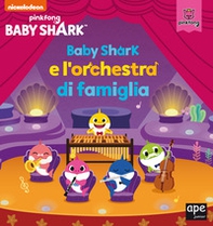 Baby Shark e l'orchestra di famiglia - Librerie.coop