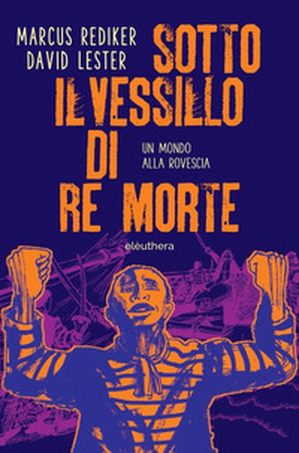 Sotto il vessillo di re morte. Un mondo alla rovescia - Librerie.coop Sotto il vessillo di re morte. Un mondo alla rovescia - Librerie.coop