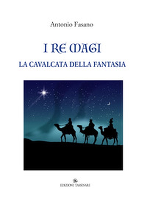 I Re Magi. La cavalcata della fantasia - Librerie.coop