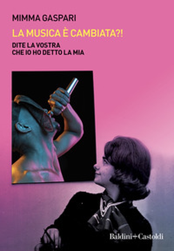La musica è cambiata?! Dite la vostra che io ho detto la mia - Librerie.coop La musica è cambiata?! Dite la vostra che io ho detto la mia - Librerie.coop