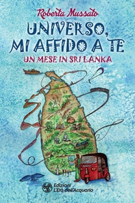 Universo, mi affido a te. Un mese in Sri Lanka - Librerie.coop