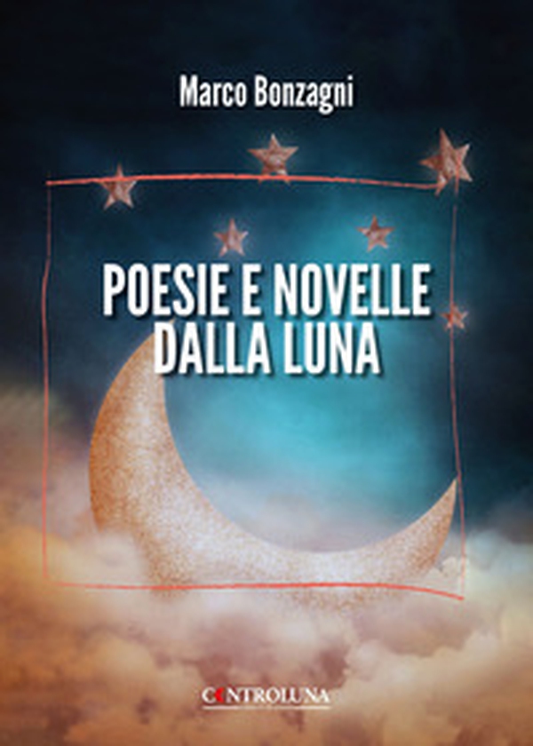 Poesie e novelle dalla luna - Librerie.coop Poesie e novelle dalla luna - Librerie.coop