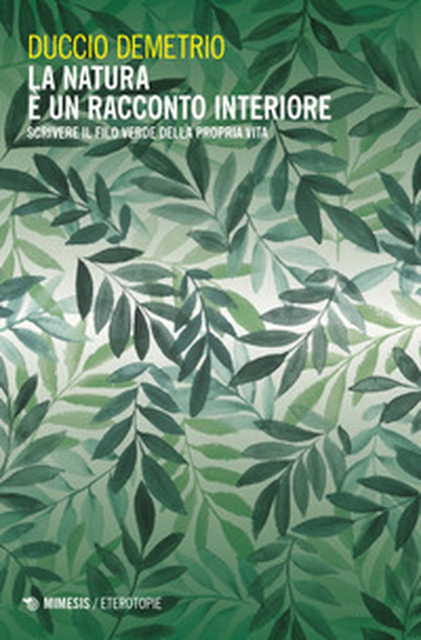 La natura è un racconto interiore. Scrivere il filo verde della propria vita - Librerie.coop La natura è un racconto interiore. Scrivere il filo verde della propria vita - Librerie.coop