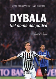Dybala. Nel nome del padre - Librerie.coop Dybala. Nel nome del padre - Librerie.coop