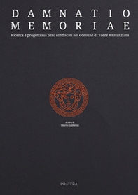 Damnatio memoriae. Ricerca e progetti sui beni confiscati nel comune di Torre Annunziata - Librerie.coop