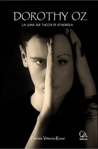Dorothy Oz. La luna sui tacchi di stagnola - Librerie.coop