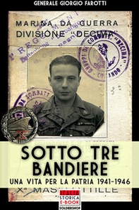 Sotto tre bandiere. Una vita per la patria (1941-1946) - Librerie.coop Sotto tre bandiere. Una vita per la patria (1941-1946) - Librerie.coop