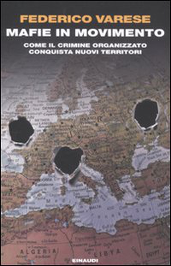 Mafie in movimento. Come il crimine organizzato conquista nuovi territori - Librerie.coop Mafie in movimento. Come il crimine organizzato conquista nuovi territori - Librerie.coop