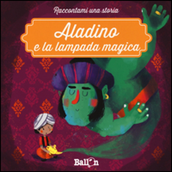 Aladino e la lampada magica - Librerie.coop Aladino e la lampada magica - Librerie.coop