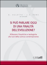 Si può parlare oggi di una finalità dell'evoluzione? Riflessioni filosofiche e teologiche alla luce della scienza contemporanea - Librerie.coop