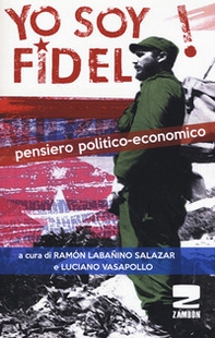 Yo soy Fidel! Pensiero politico economico - Librerie.coop