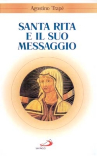 Santa Rita e il suo messaggio. «Tutta a Lui si diede» - Librerie.coop Santa Rita e il suo messaggio. «Tutta a Lui si diede» - Librerie.coop