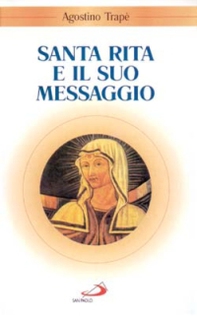 Santa Rita e il suo messaggio. «Tutta a Lui si diede» - Librerie.coop